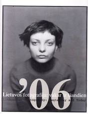 Lietuvos fotografija: vakar ir šiandien '06