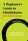 A Beginner's Guide to Mindfulness: Live in the Moment