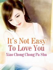It's Not Easy To Love You