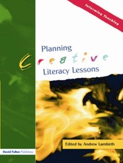 Lambirth, A: Planning Creative Literacy Lessons