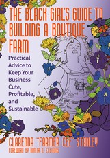 The Black Girl's Guide to Building a Boutique Farm
