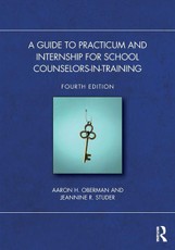 A Guide to Practicum and Internship for School Counselors-in-Training