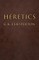 Heretics