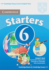 Cambridge Young Learners English Tests. Examination papers from the University of Cambridge Local Examinations Syndicate / Cambridge Starters 6. Student's Book