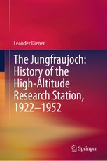 The Jungfraujoch: History of the High-Altitude Research Station, 1922-1952