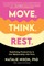 Move, Think, Rest
