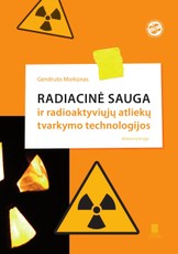 Radiacinė sauga ir radioaktyviųjų atliekų tvarkymo technologijos