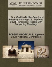 U.S. V. Gaddis (Bobby Gene) and Birt (Billy Sunday) U.S. Supreme Court Transcript of Record with Supporting Pleadings