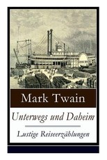 Unterwegs und Daheim - Lustige ReiseerzÃ¤hlungen
