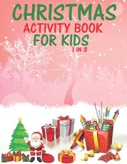 Christmas Activity Book For Kids 1 In 3