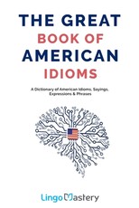 The Great Book of American Idioms