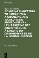 Adapting Marketing to Libraries in a Changing and World-Wide Environment / Le Marketing Des BibliothÃ¨ques Ã l'Heure Du Changement Et de la Mondialisation