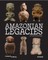 Amazonian Legacies. Art and Archaeology
