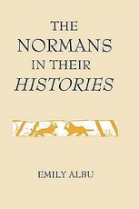 The Normans in Their Histories: Propaganda, Myth and Subversion