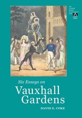 Six Essays on Vauxhall Gardens