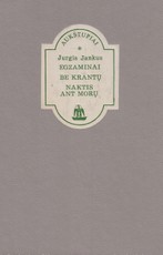 Egzaminai. Be krantų. Naktis ant morų Egzaminai. Be krantų. Naktis ant morų