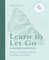Learn to Let Go: A Guided Journal