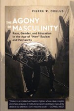 The Agony of Masculinity; Race, Gender, and Education in the Age of New Racism and Patriarchy