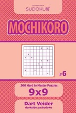 Sudoku Mochikoro - 200 Hard to Master Puzzles 9x9 (Volume 6)