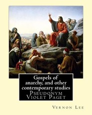 Gospels of anarchy, and other contemporary studies By