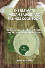 THE ULTIMATE  VEGAN SAUCES AND FILLINGS COOKBOOK