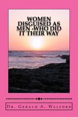 WOMEN DISGUISED AS MEN -who did it their way