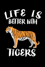 Life Is Better With Tigers