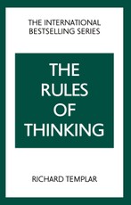 The Rules of Thinking: A Personal Code to Think Yourself Smarter, Wiser and Happier