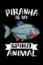 Piranha Is My Spirit Animal