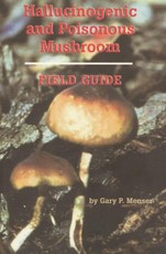 Hallucinogenic and Poisonous Mushroom Field Guide