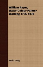 William Payne, Water-Colour Painter Working 1776-1830