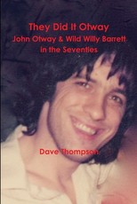 They Did It Otway - John Otway & Wild Willy Barrett in the Seventies