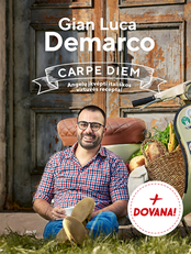 CARPE DIEM. Angelų įkvėpti itališkos virtuvės receptai. Pirmoji charizmatiškojo virtuvės šefo ir TV laidų vedėjo Gian Lucos Demarco kulinarinė knyga!