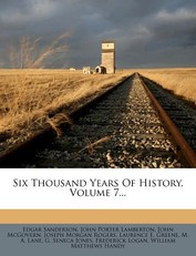 Six Thousand Years of History, Volume 7...