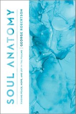 Soul Anatomy - Finding Peace, Hope, and Joy in the Psalms