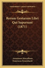 Rerum Gestarum Libri Qui Supersunt (1871)