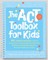 The ACT (Acceptance and Commitment Therapy) Toolbox for Kids