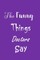 The Funny Things Doctors Say