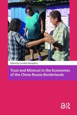 Trust and Mistrust in the Economies of the China-Russia Borderlands