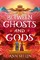 Between Ghosts and Gods