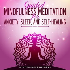 Guided Meditations for Anxiety, Deep Sleep, and Self Healing