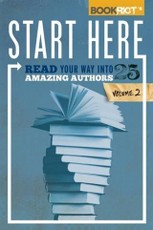 Start Here, Volume 2: Read Your Way into 25 Amazing Authors