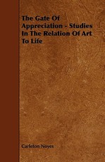 The Gate of Appreciation - Studies in the Relation of Art to Life