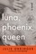 Luna, Phoenix, Queen