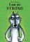 I Am So Strong