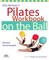 Ellie Herman's Pilates Workbook on the Ball