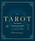 The Tarot: A Collection of Secret Wisdom from Tarot's Mystical Origins