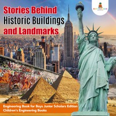 Stories Behind Historic Buildings and Landmarks | Engineering Book for Boys Junior Scholars Edition | Children's Engineering Books