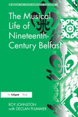 The Musical Life of Nineteenth-Century Belfast