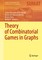 Theory of Combinatorial Games in Graphs